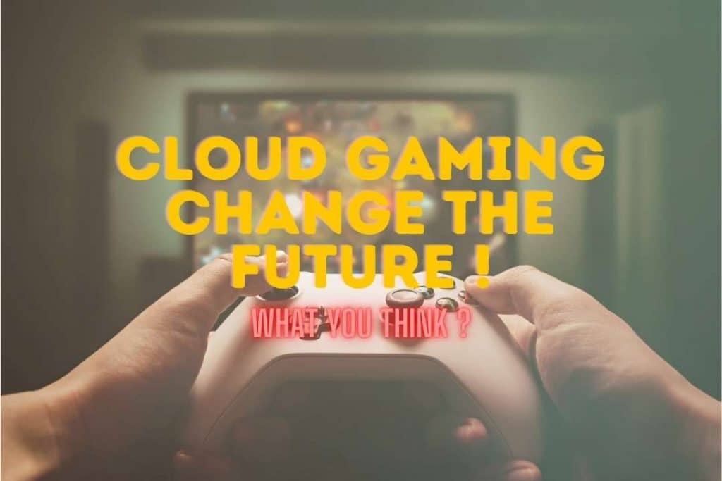 Cloud gaming is the future !